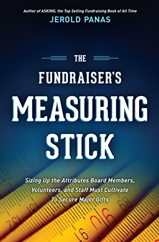 The Fundraiser's Measuring Stick: Sizing Up the Attributes Board Members, Volunteers, and Staff Must Cultivate to Secure Major Gifts (Paperback)