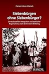 Siebenbürgen ohne Siebenbürger?: Zentralstaatliche Integration und politischer Regionalismus nach dem Ersten Weltkrieg (Südosteuropäische Arbeiten, 153) (German Edition)