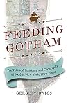 Feeding Gotham: The Political Economy and Geography of Food in New York, 1790–1860