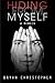 Hiding from Myself by Bryan   Christopher