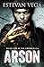 Arson (Arson #1)