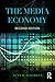 The Media Economy (Media Management and Economics Series)