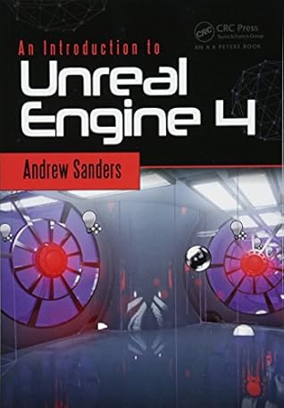 An Introduction to Unreal Engine 4 (Focal Press Game Design Workshops)