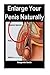 Enlarge Your Penis Naturally: Nautral ways to enlarge your penis immediately