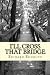 I'll Cross That Bridge by Richard Rudolph