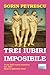 Trei Iubiri Imposibile: Roman (Romanian Edition)