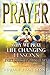 Prayer: Why We Pray. Life Changing Lessons Every Christian Must Learn.