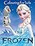 Colouring for Kids Frozen: This Lovely A4 52 Page Colouring Book for Young Kids to Colour with All Your Favourite Charactes. So What You Waiting for Kids Go Grab Them Pencils and Start Colouring. Age 3+