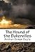 The Hound of the Bakervilles by Arthur Conan Doyle