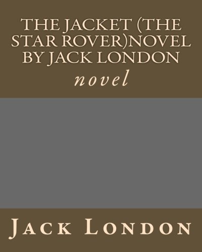 The Jacket (The Star Rover)novel by Jack London: novel