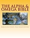 The Alpha & Omega Bible: Color Edition The Alpha & Omega Bible: Color Edition