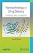Nanotechnology in Drug Delivery: Fundamentals, Design, and Applications
