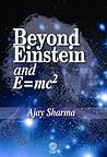 Beyond Einstein and E = mc2