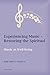 Experiencing Music – Restoring the Spiritual: Music as Well-being (Music and Spirituality)