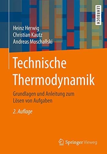 Technische Thermodynamik: Grundlagen und Anleitung zum Lösen von Aufgaben (German Edition)
