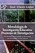 Metodología de Investigación Educativa. Proyectos de Investigación: Un abordaje global desde la diversidad, sus necesidades e intervención (Spanish Edition)
