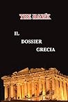 IL DOSSIER GRECIA (Italian Edition) IL DOSSIER GRECIA (Italian Edition)