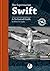 The Supermarine Swift: A Te...