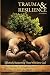 Trauma and Resilience, A Handbook