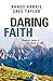 Daring Faith by Randy Harris