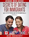 Secrets of Dating for Immigrants: Simple Step by Step Practical Guide for Getting Numbers and Dates