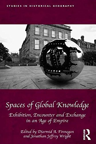 Spaces of Global Knowledge: Exhibition, Encounter and Exchange in an Age of Empire (ebook)