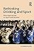 Rethinking Drinking and Sport by Catherine Palmer
