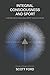 Integral Consciousness and Sport: Unifying Body, Mind, and Spirit Through Flow