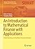 An Introduction to Mathematical Finance with Applications: Understanding and Building Financial Intuition (Springer Undergraduate Texts in Mathematics and Technology)