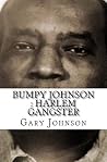 Bumpy Johnson: Harlem Gangster Bumpy Johnson: Harlem Gangster