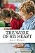 The Work of His Heart: A Co...