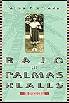 Bajo las palmas reales/ Under the Royal Palms: Una Incancia Cubana / a Childhood in Cuba (Spanish Edition)