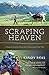 Scraping Heaven: A Family's Journey Along the Continental Divide Trail