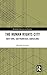 The Human Rights City: New York, San Francisco, Barcelona (Routledge Advances in Sociology)