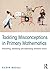 Tackling Misconceptions in Primary Mathematics