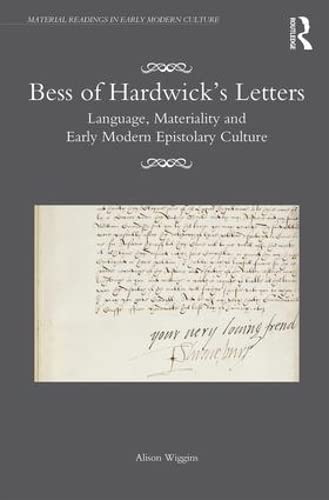 Bess of Hardwick’s Letters (Material Readings in Early Modern Culture)