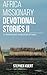 Africa Missionary Devotional Stories II: 21 Inspirational Missionary Stories