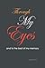 Through My Eyes: And to the Best of My Memory