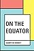 On the Equator