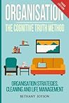 Organisation: The Cognitive Truth Method: Organization Strategies, Cleaning & Life Management