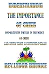 Understanding The Importance of Crisis: Opportunity Dwells in Midst of Crisis Understanding The Importance of Crisis: Opportunity Dwells in Midst of Crisis