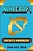 Minecraft: Minecraft Secrets Handbook: Over 120 Ultimate Minecraft Game Tips, Minecraft Tricks and Minecraft Secrets