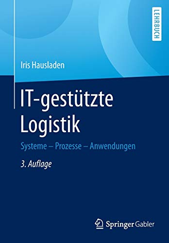 IT-gestützte Logistik: Systeme - Prozesse - Anwendungen (German Edition)
