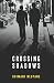 Crossing Shadows