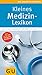 Kleines Medizin-Lexikon
