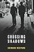 Crossing Shadows