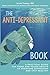 The Anti-Depressant Book: A Practical Guide for Teens and Young Adults to Overcome Depression and Stay Healthy