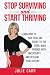 Stop Surviving and Start Th...