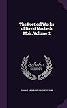The Poetical Works of David Macbeth Moir, Volume 2