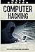 Computer Hacking: The Ultim...